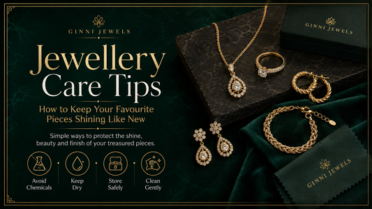 Jewellery Care Tips: How to Keep Your Favourite Pieces Shining Like New